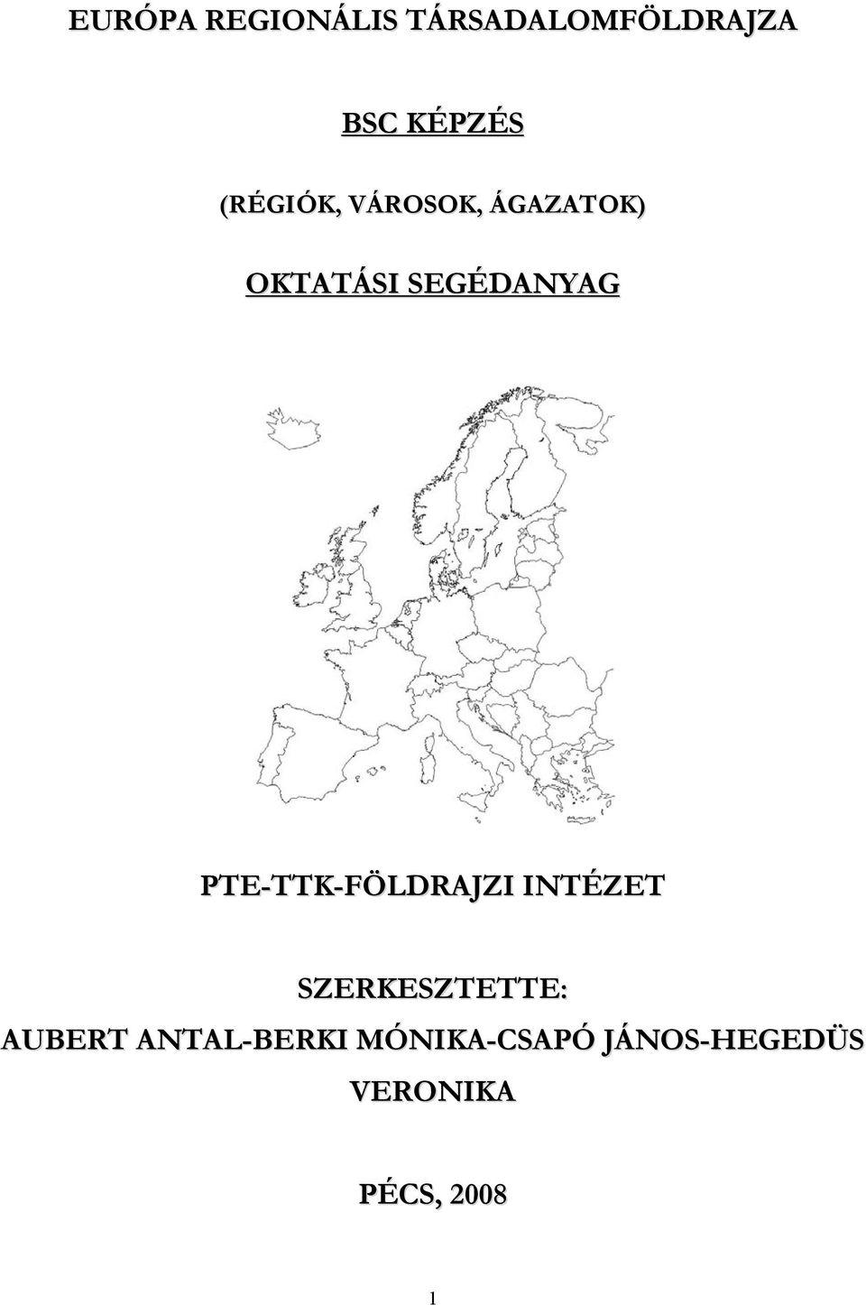 PTE-TTK-FÖLDRAJZI INTÉZET SZERKESZTETTE: AUBERT