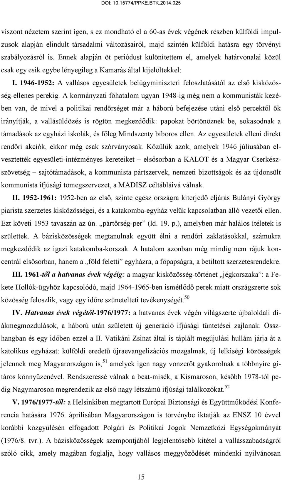 1946-1952: A vallásos egyesületek belügyminiszteri feloszlatásától az első kisközösség-ellenes perekig.