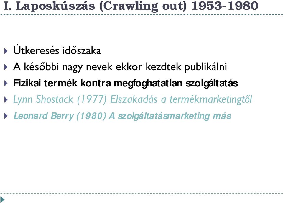 kontra megfoghatatlan szolgáltatás Lynn Shostack (1977)