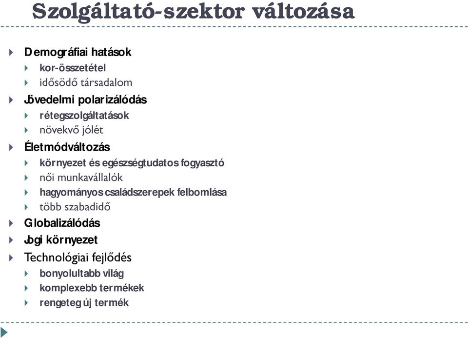 fogyasztó női munkavállalók hagyományos családszerepek felbomlása több szabadidő