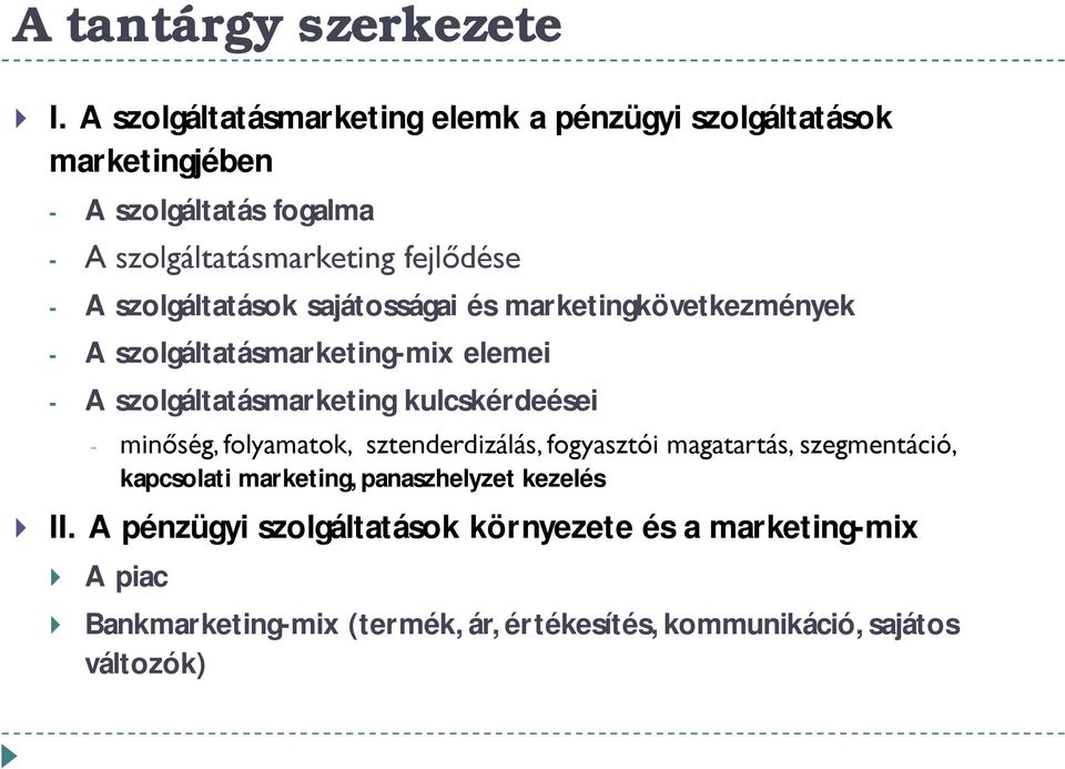 szolgáltatások sajátosságai és marketingkövetkezmények - A szolgáltatásmarketing-mix elemei - A szolgáltatásmarketing kulcskérdeései -