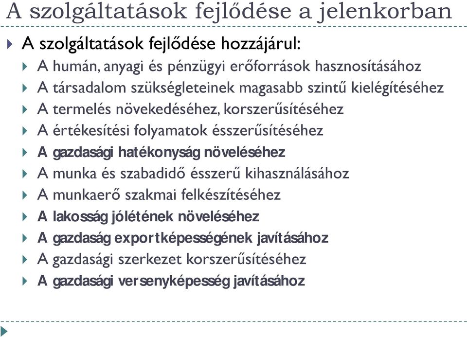 ésszerűsítéséhez A gazdasági hatékonyság növeléséhez A munka és szabadidő ésszerű kihasználásához A munkaerő szakmai felkészítéséhez A