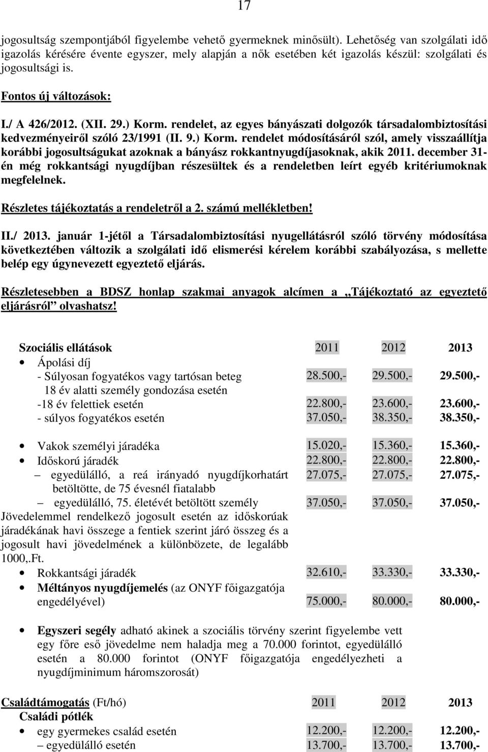 rendelet, az egyes bányászati dolgozók társadalombiztosítási kedvezményeiről szóló 23/1991 (II. 9.) Korm.