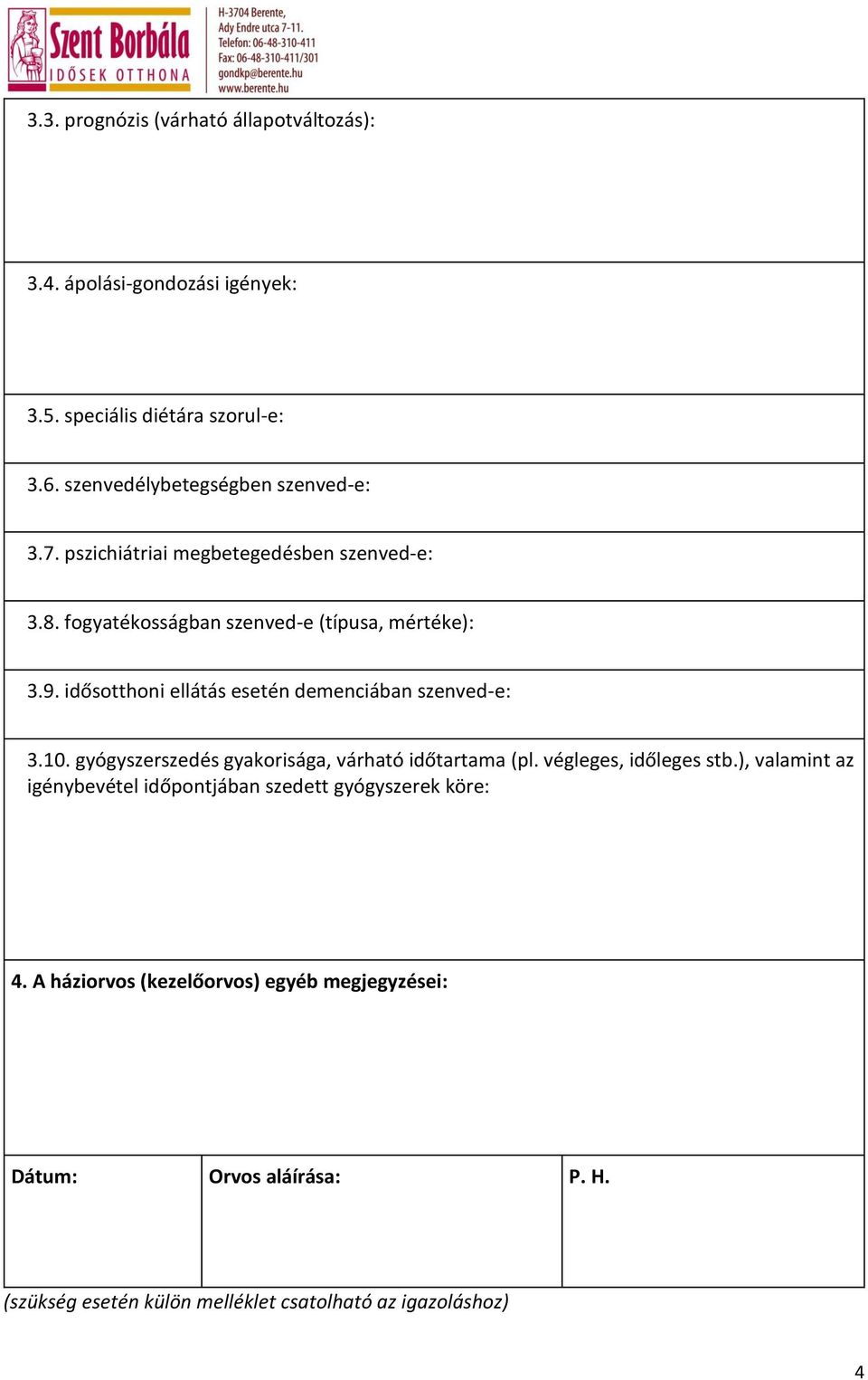 idősotthoni ellátás esetén demenciában szenved-e: 3.10. gyógyszerszedés gyakorisága, várható időtartama (pl. végleges, időleges stb.