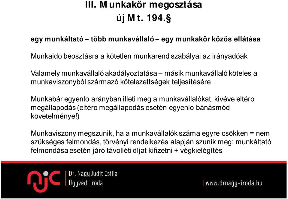 akadályoztatása másik munkavállaló köteles a munkaviszonyból származó kötelezettségek teljesítésére Munkabár egyenlo arányban illeti meg a munkavállalókat,