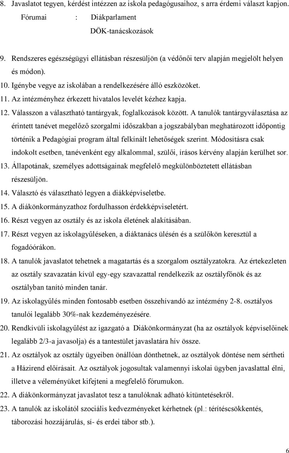 Az intézményhez érkezett hivatalos levelét kézhez kapja. 12. Válasszon a választható tantárgyak, foglalkozások között.