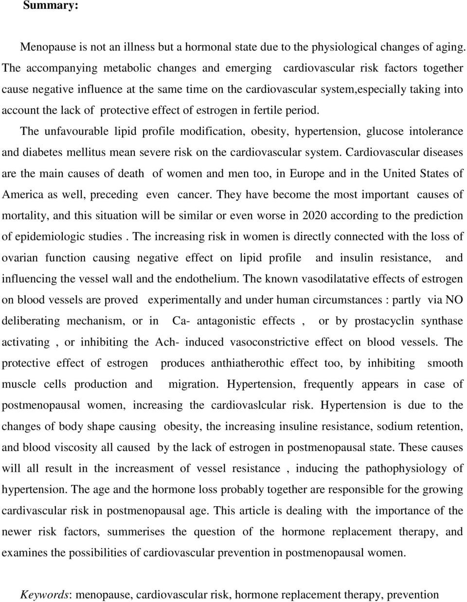 protective effect of estrogen in fertile period.