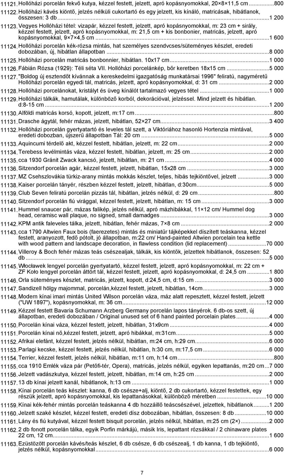 Vegyes Hollóházi tétel: vizapár, kézzel festett, jelzett, apró kopásnyomokkal, m: 23 cm + sirály, kézzel festett, jelzett, apró kopásnyomokkal, m: 21,5 cm + kis bonbonier, matricás, jelzett, apró