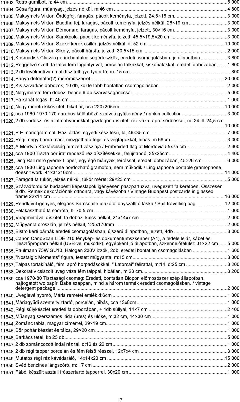 Maksymets Viktor: Sarokpolc, pácolt keményfa, jelzett, 45,5 19,5 20 cm...3 000 11609.Maksymets Viktor: Szekérkerék csillár, jelzés nélkül, d: 52 cm...19 000 11610.