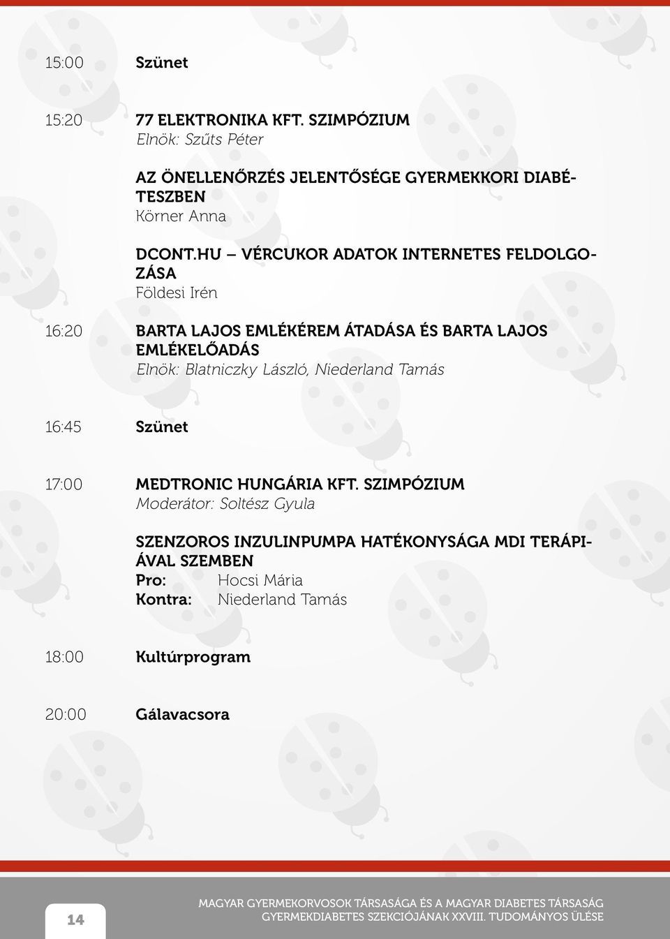 Tamás 6:45 Szünet 7:00 MEDTRONIC HUNGÁRIA KFT.