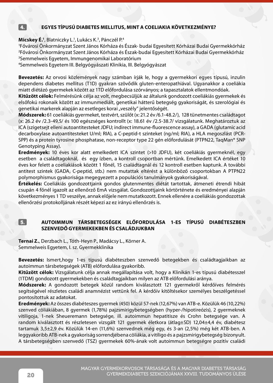 3 Semmelweis Egyetem, Immungenomikai Laboratórium 4 Semmelweis Egyetem III. Belgyógyászati Klinikia, III.