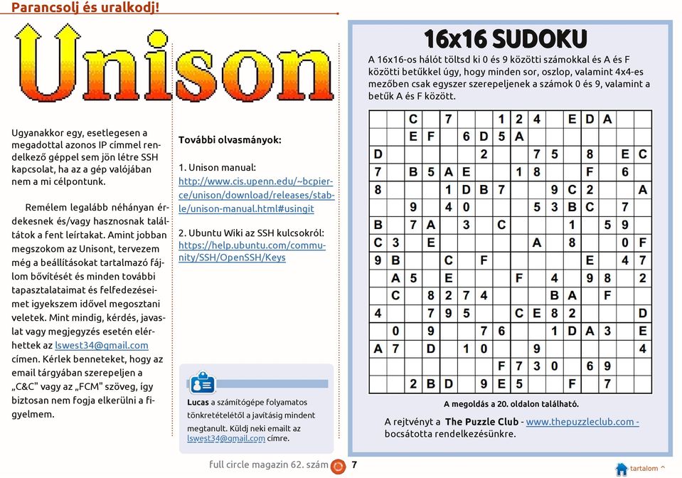 a betűk A és F között. Ugyanakkor egy, esetlegesen a megadottal azonos IP címmel rendelkező géppel sem jön létre SSH kapcsolat, ha az a gép valójában nem a mi célpontunk.