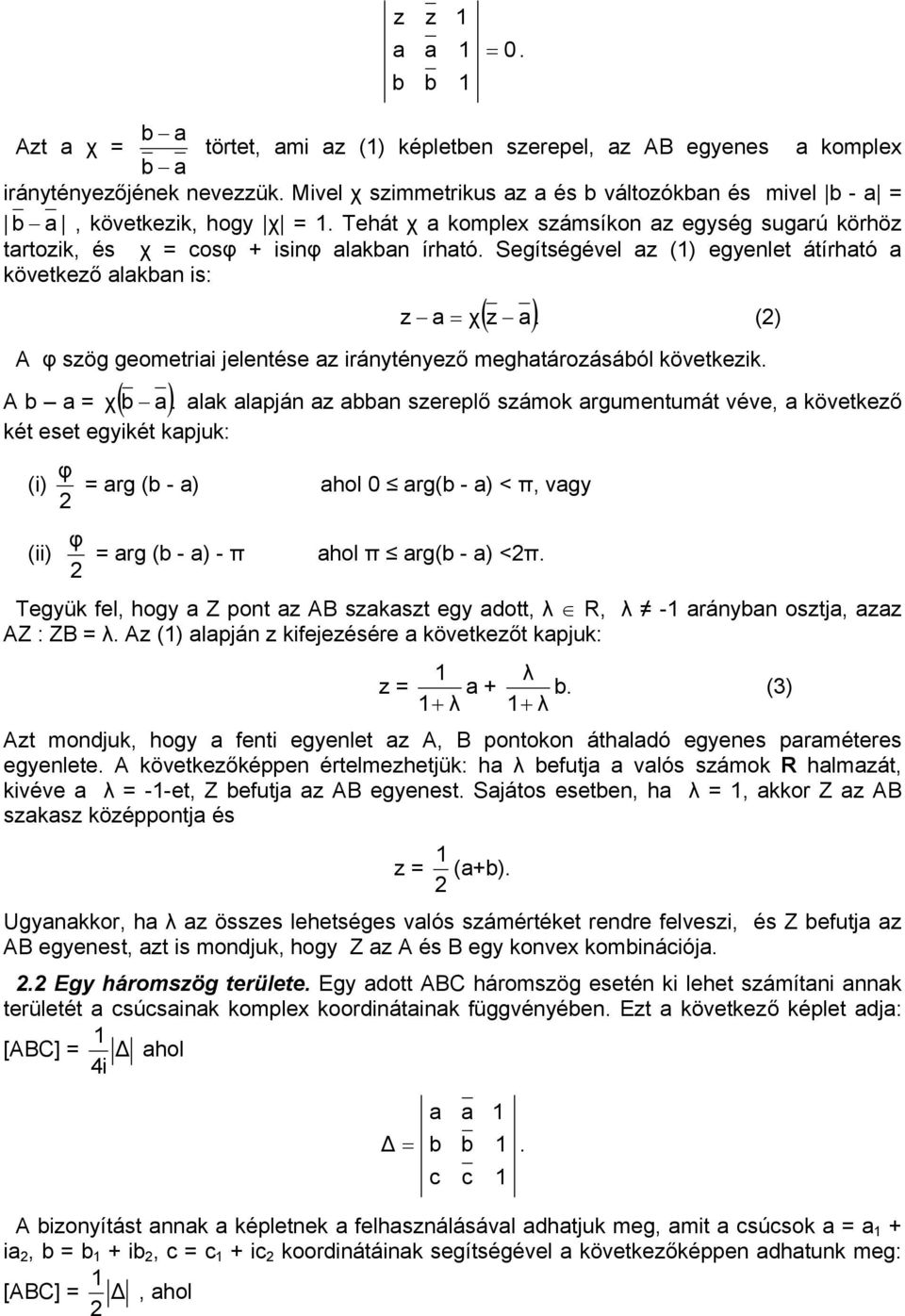 () φ szög geometrii jelentése z iránytényező meghtározásáól következik. χ( ).