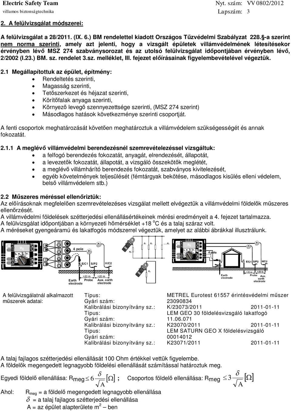 2/2002 (I.23.) BM. sz. rendelet 3.sz. melléklet, III. fejezet elírásainak figyelembevételével végeztük. 2.