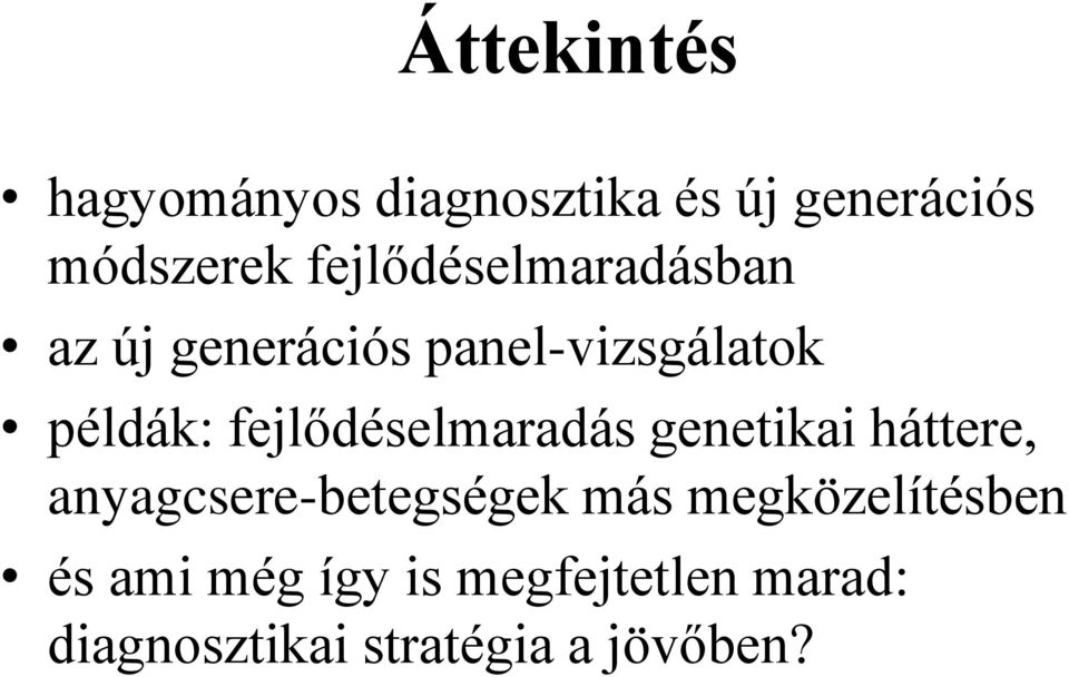 fejlődéselmaradás genetikai háttere, anyagcsere-betegségek más