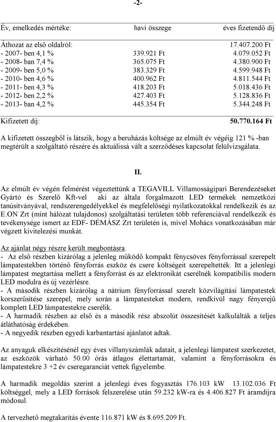 354 Ft 5.344.248 Ft Kifizetett díj: 50.770.