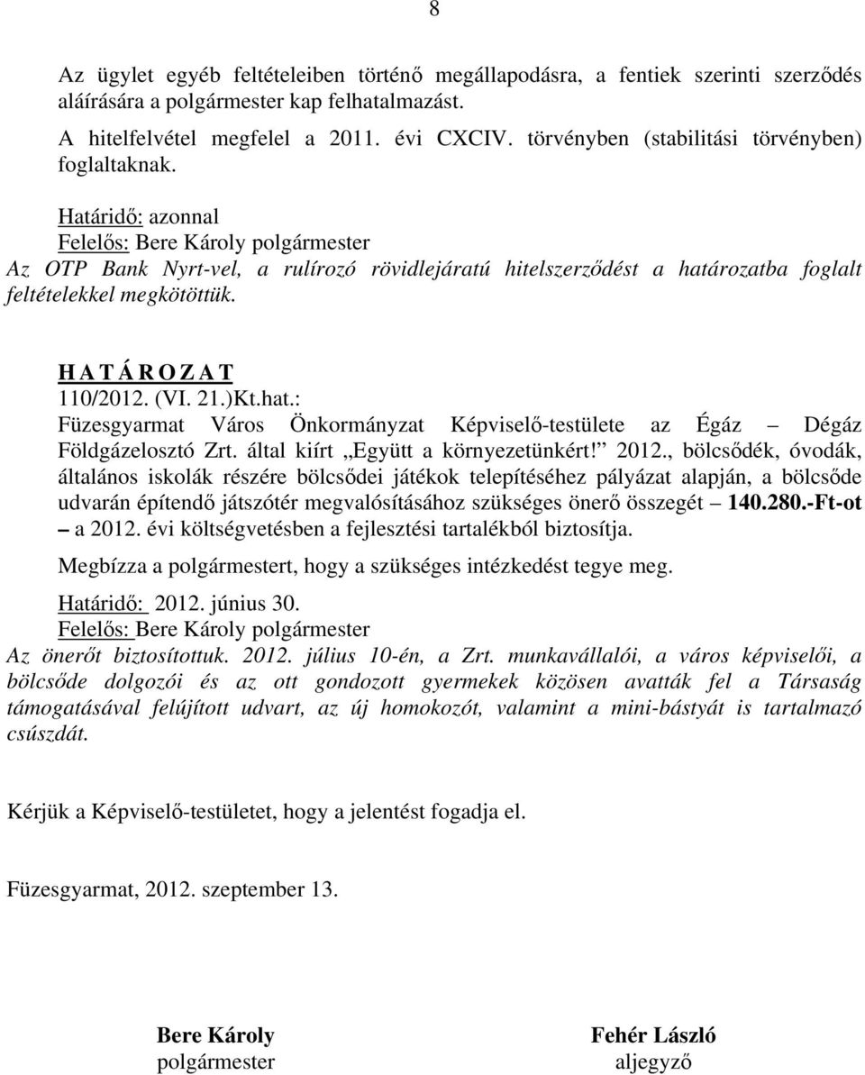 )Kt.hat.: Füzesgyarmat Város Önkormányzat Képviselő-testülete az Égáz Dégáz Földgázelosztó Zrt. által kiírt Együtt a környezetünkért! 2012.