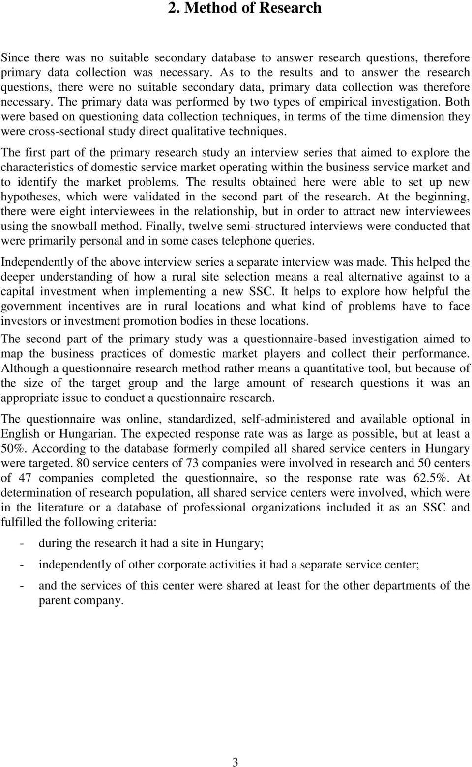 The primary data was performed by two types of empirical investigation.