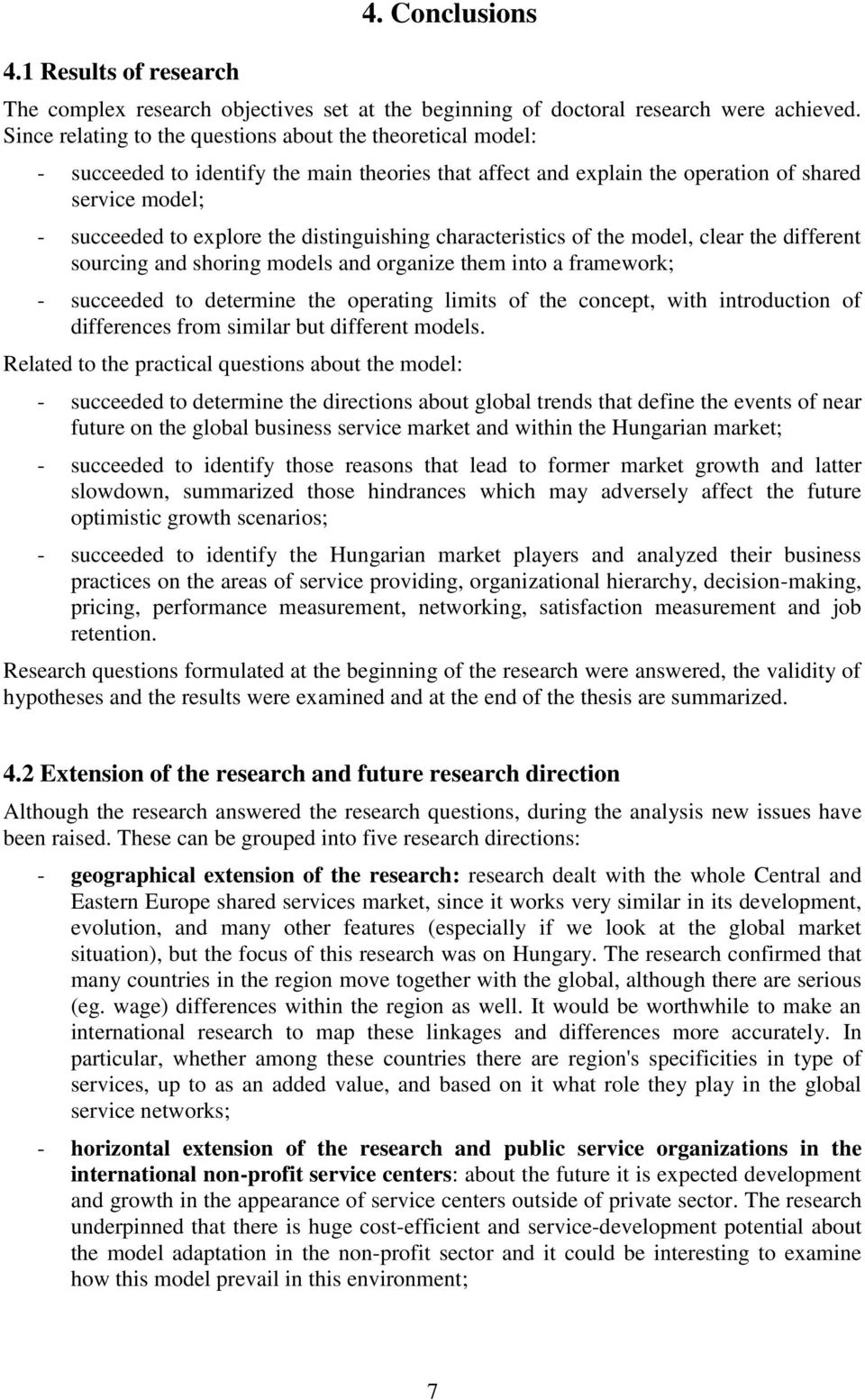 distinguishing characteristics of the model, clear the different sourcing and shoring models and organize them into a framework; - succeeded to determine the operating limits of the concept, with