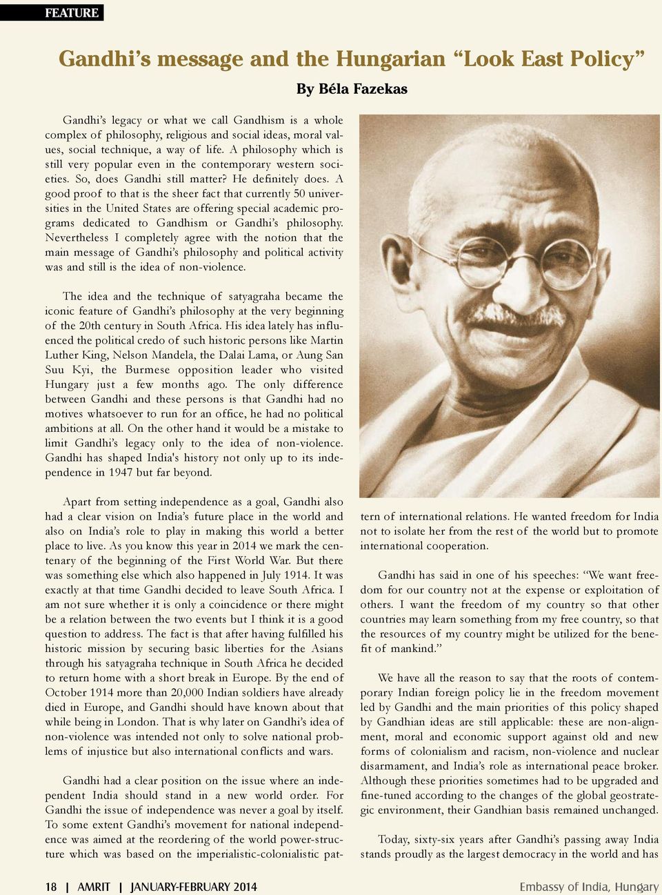 A good proof to that is the sheer fact that currently 50 universities in the United States are offering special academic programs dedicated to Gandhism or Gandhi s philosophy.