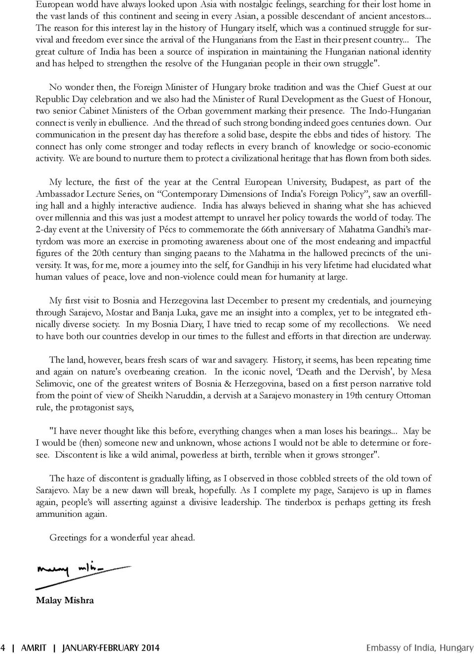 .. The reason for this interest lay in the history of Hungary itself, which was a continued struggle for survival and freedom ever since the arrival of the Hungarians from the East in their present