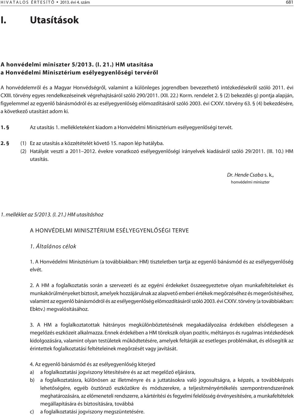 törvény egyes rendelkezéseinek végrehajtásáról szóló 290/2011. (XII. 22.) Korm. rendelet 2.