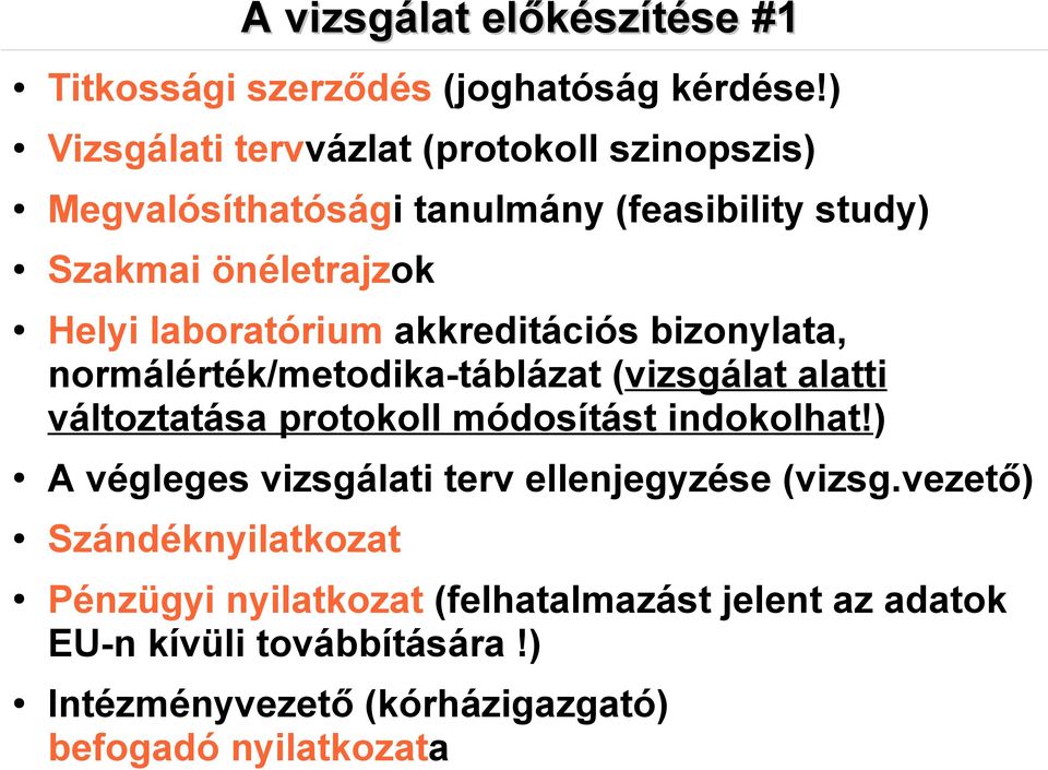 laboratórium akkreditációs bizonylata, normálérték/metodika-táblázat (vizsgálat alatti változtatása protokoll módosítást indokolhat!