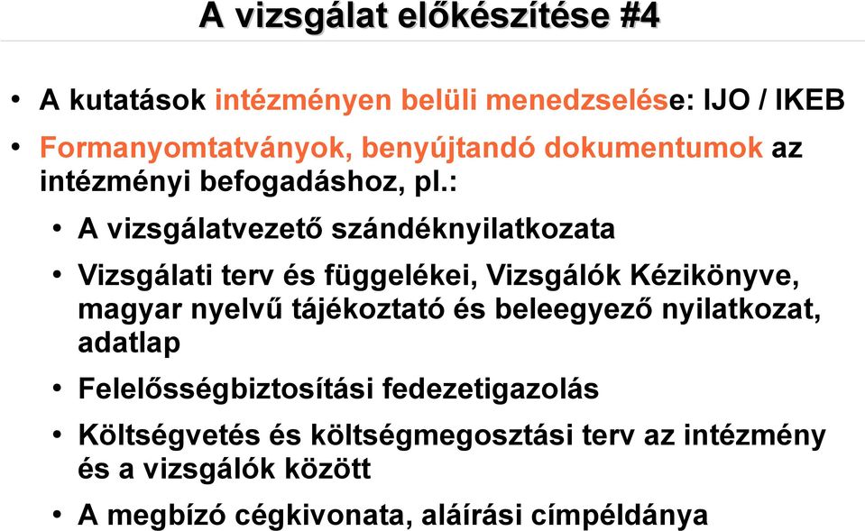 : A vizsgálatvezető szándéknyilatkozata Vizsgálati terv és függelékei, Vizsgálók Kézikönyve, magyar nyelvű