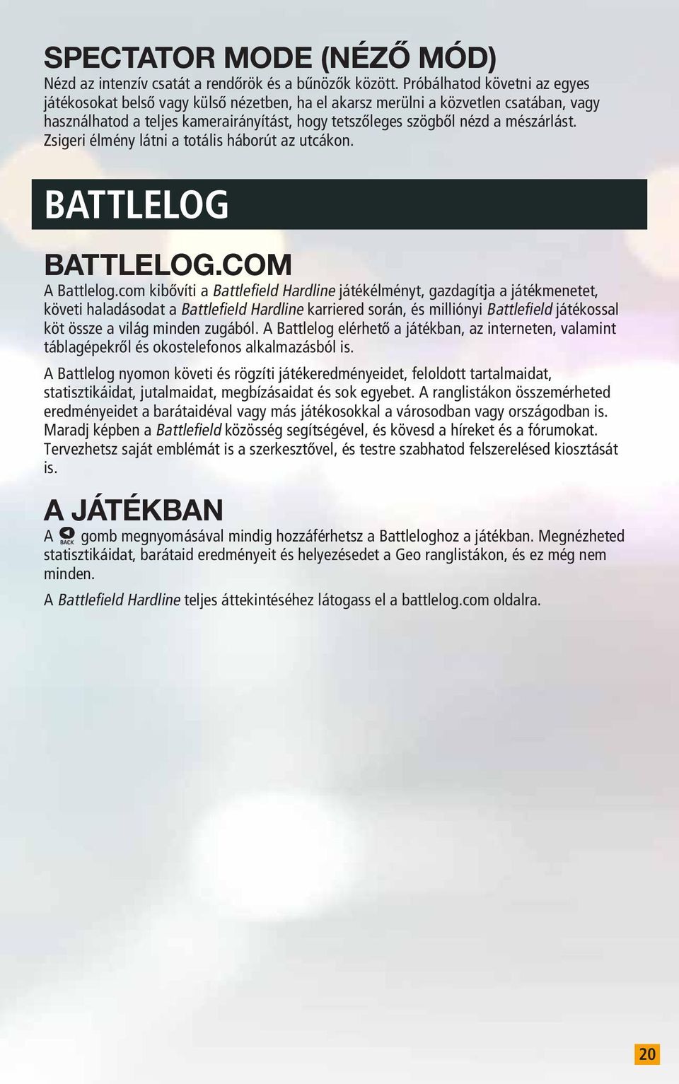 Zsigeri élmény látni a totális háborút az utcákon. BATTLELOG BATTLELOG.COM A Battlelog.