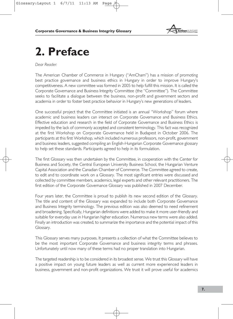 competitiveness. A new committee was formed in 2005 to help fulfill this mission. It is called the Corporate Governance and Business Integrity Committee (the Committee ).