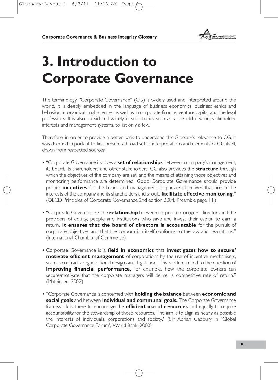 It is also considered widely in such topics such as shareholder value, stakeholder interests and management systems, to list only a few.