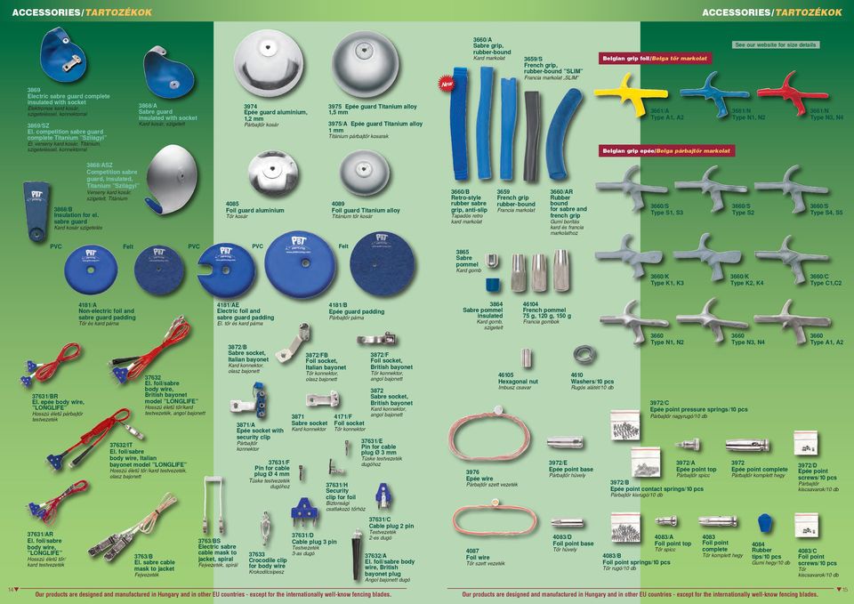 verseny kard kosár, Titánium, szigeteléssel, konnektorral 3868/A Sabre guard insulated with socket Kard kosár, szigetelt 3974 Epée guard aluminium, 1,2 mm Párbajtôr kosár 3975 Epée guard Titanium