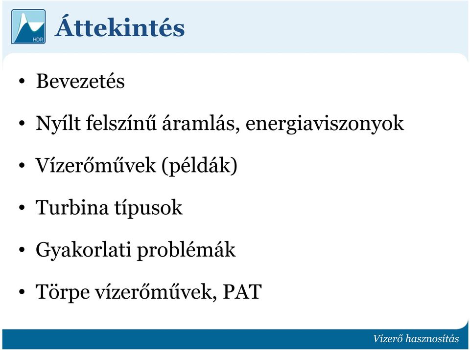 Vízerőművek (példák) Turbina