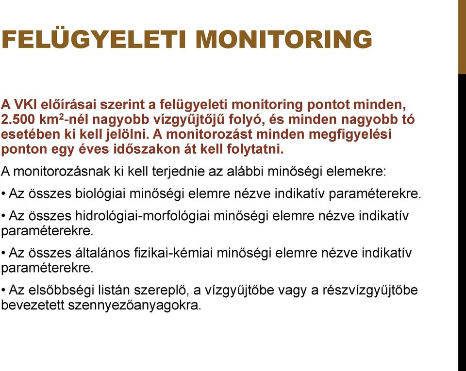 A monitorozást minden megfigyelési ponton egy éves időszakon át kell folytatni.