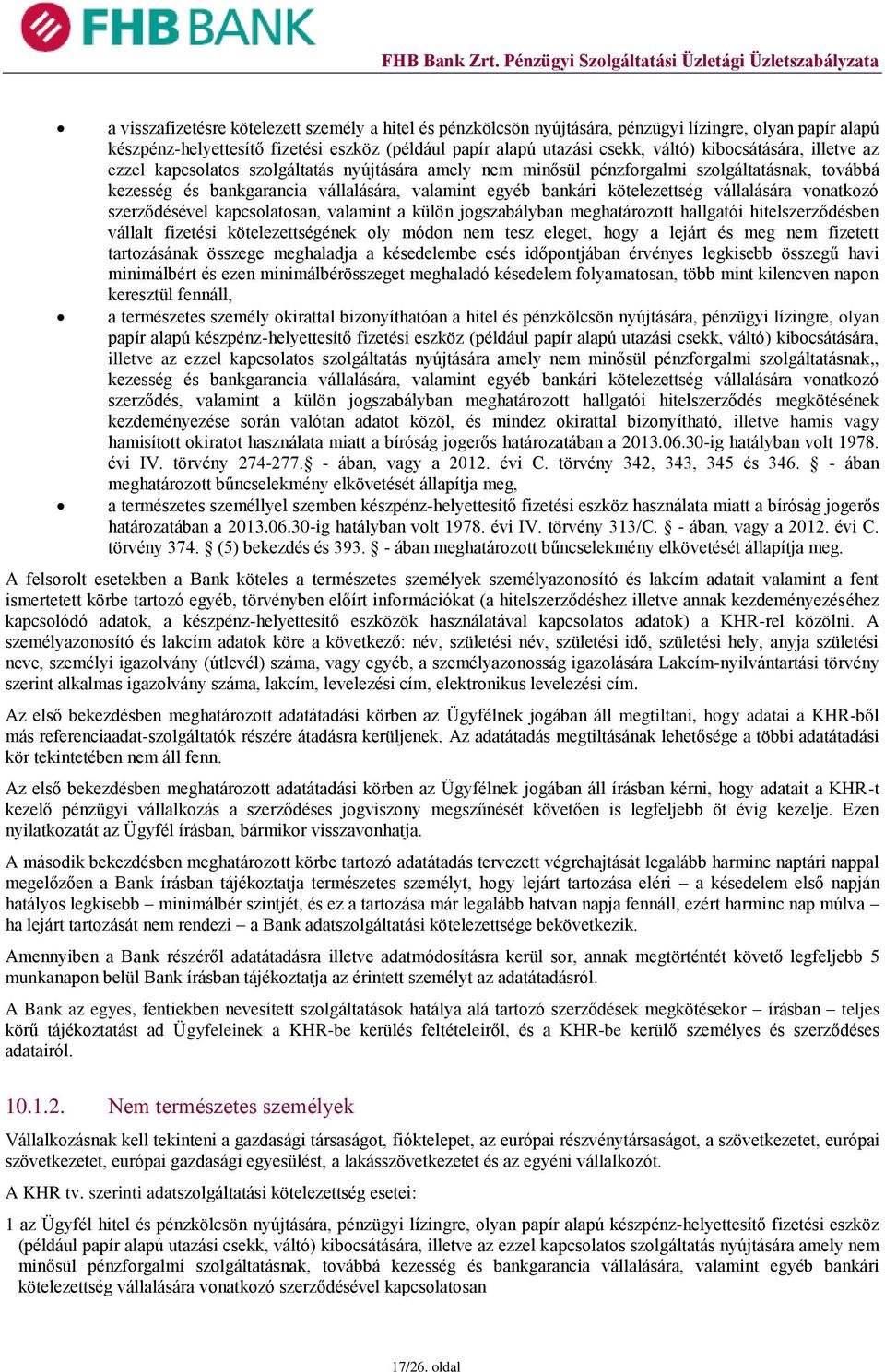 vállalására vonatkozó szerződésével kapcsolatosan, valamint a külön jogszabályban meghatározott hallgatói hitelszerződésben vállalt fizetési kötelezettségének oly módon nem tesz eleget, hogy a lejárt