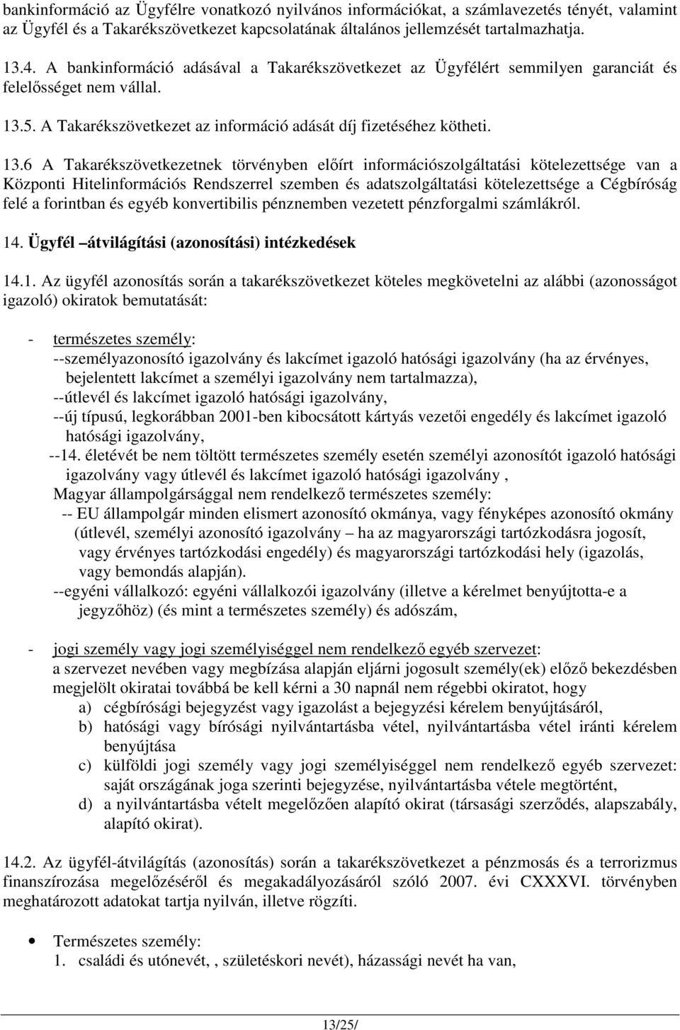 5. A Takarékszövetkezet az információ adását díj fizetéséhez kötheti. 13.