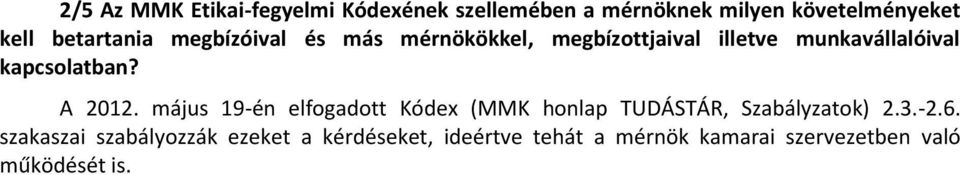kapcsolatban? A 2012. május 19-én elfogadott Kódex (MMK honlap TUDÁSTÁR, Szabályzatok) 2.3.-2.