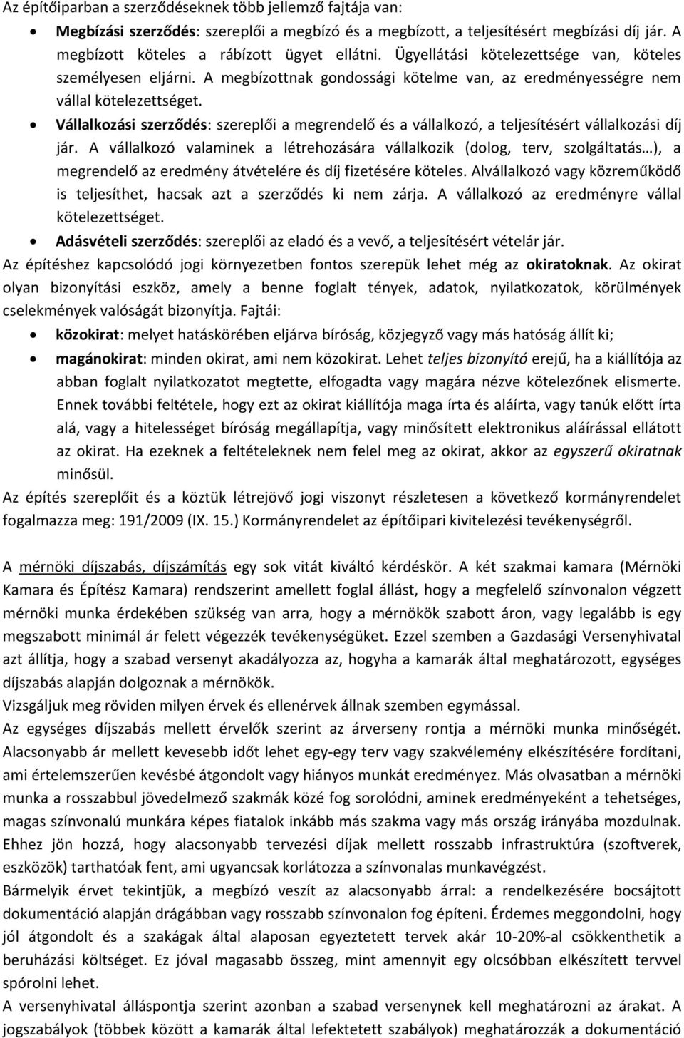 Vállalkozási szerződés: szereplői a megrendelő és a vállalkozó, a teljesítésért vállalkozási díj jár.