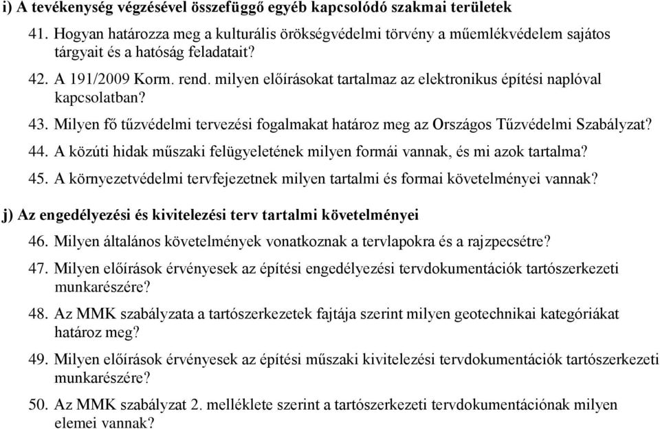 A közúti hidak műszaki felügyeletének milyen formái vannak, és mi azok tartalma? 45. A környezetvédelmi tervfejezetnek milyen tartalmi és formai követelményei vannak?