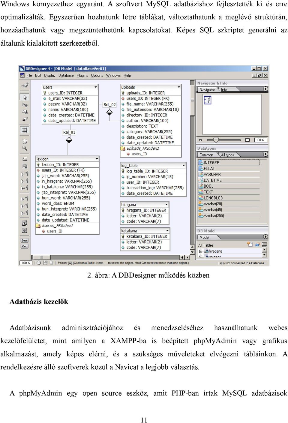 Képes SQL szkriptet generálni az általunk kialakított szerkezetből. 2.