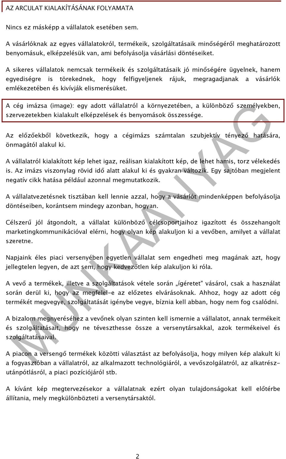 A sikeres vállalatok nemcsak termékeik és szolgáltatásaik jó minőségére ügyelnek, hanem egyediségre is törekednek, hogy felfigyeljenek rájuk, megragadjanak a vásárlók emlékezetében és kivívják