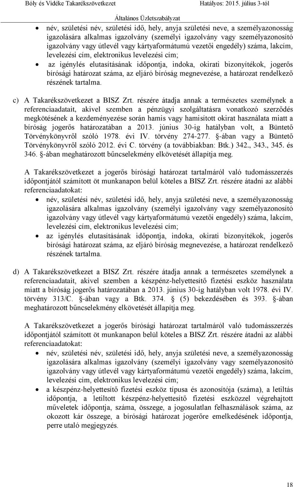 eljáró bíróság megnevezése, a határozat rendelkező részének tartalma. c) A Takarékszövetkezet a BISZ Zrt.