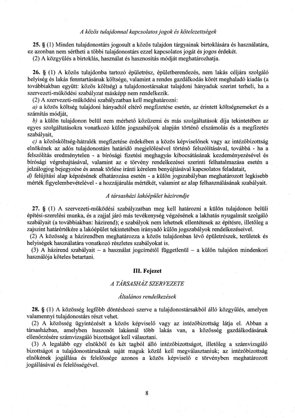 (2) A közgyűlés a birtoklás, használat és hasznosítás módját meghatározhatja. 26.