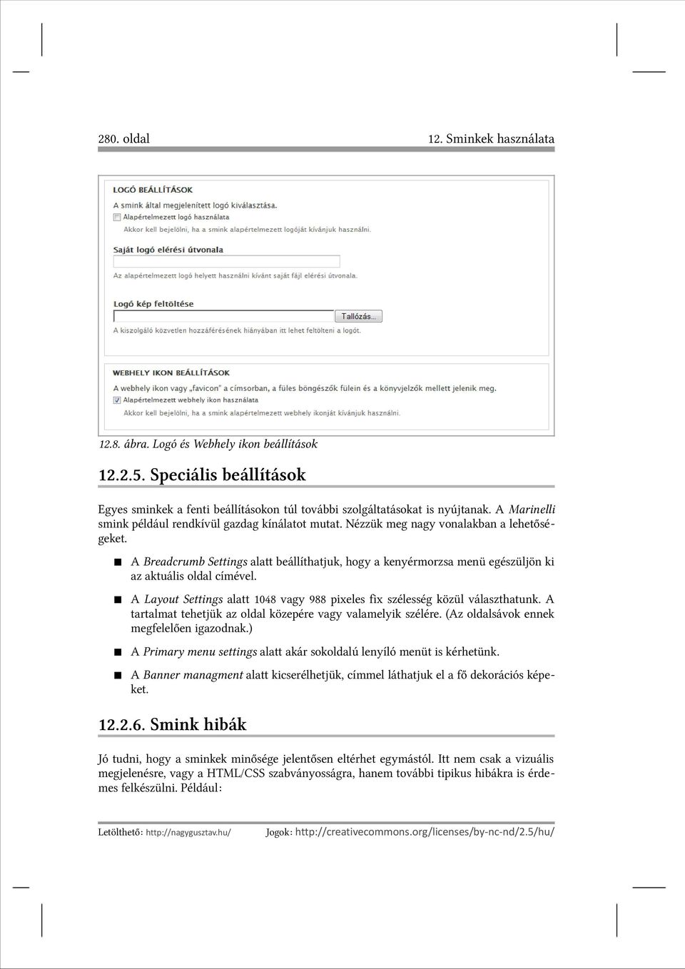 A Breadcrumb Settings alatt beállíthatjuk, hogy a kenyérmorzsa menü egészüljön ki az aktuális oldal címével. A Layout Settings alatt 1048 vagy 988 pixeles fix szélesség közül választhatunk.