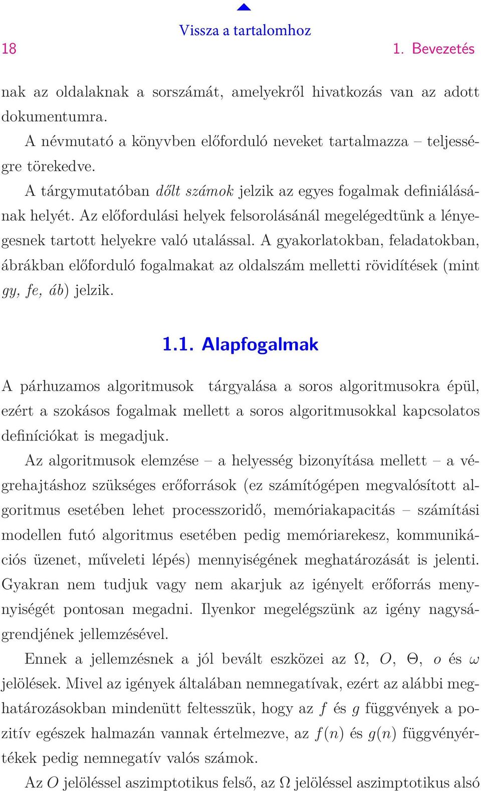 A gyakorlatokban, feladatokban, ábrákban előforduló fogalmakat az oldalszám melletti rövidítések (mint gy, fe, áb) jelzik. 1.