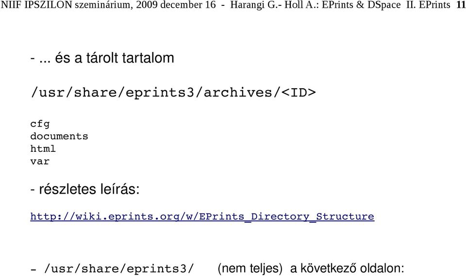 .. és a tárolt tartalom /usr/share/eprints3/archives/<id> cfg documents html