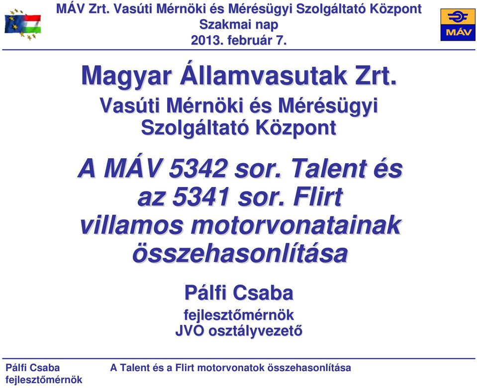 Vasúti MérnM és s MérésügyiM A MÁV M V 5 sor.