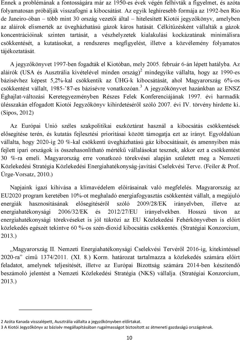 Célkitűzésként vállalták a gázok koncentrációinak szinten tartását, a vészhelyzetek kialakulási kockázatának minimálisra csökkentését, a kutatásokat, a rendszeres megfigyelést, illetve a közvélemény