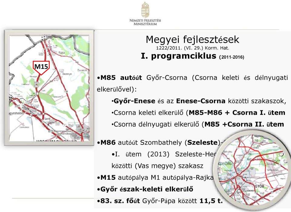 szakaszok, Csorna keleti elkerülő (M85-M86 + Csorna I. ütem Csorna délnyugati elkerülő (M85 +Csorna II.