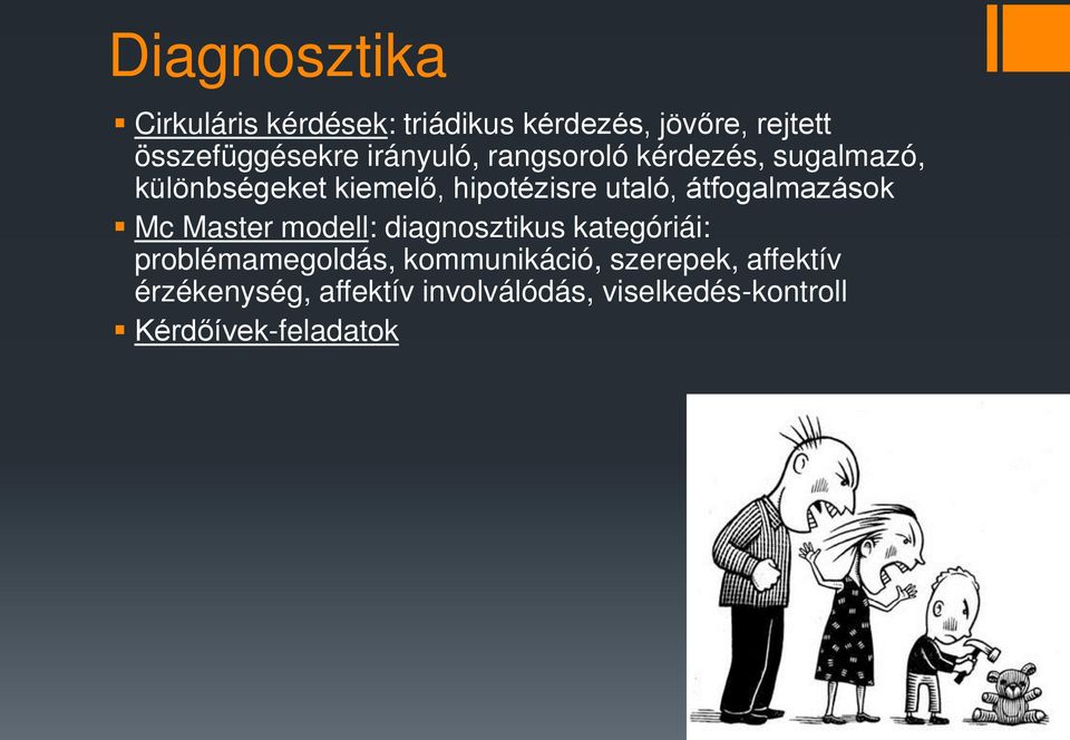 átfogalmazások Mc Master modell: diagnosztikus kategóriái: problémamegoldás,